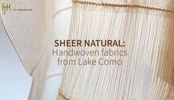 SHEER NATURAL: Handwoven fabrics from Lake Como